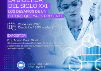 28/6 18HS. Conferencia “La Bioética del Siglo XXI. Los desafíos de un futuro que ya es presente”