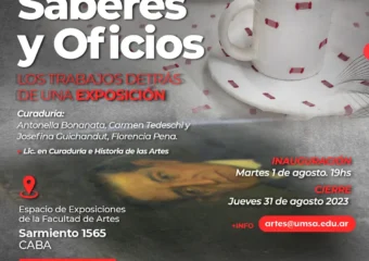 1 al 31/8 Muestra: Saberes y Oficios. Los trabajos detrás de una exposición