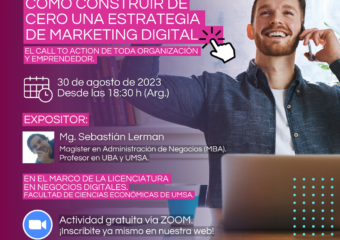 30/8 18.30HS. CONFERENCIA ONLINE “Cómo construir de cero una estrategia de Marketing Digital” El “call to action” de toda Organización y todo Emprendedor