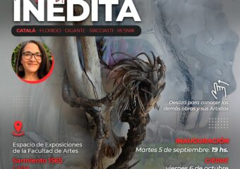 5/9 al 6/10 Muestra “Inédita” Catalá – Florido – Gigante – Racciatti – Resnik