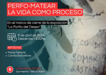 Retro Performance “Perfo-matear la vida como proceso” Cierre Muestra “La Porfía del Deseo”